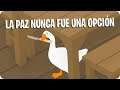 ¡LA PAZ NUNCA FUE UNA OPCIÓN! | Untitled goose game