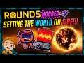 SETTING THE WORLD ON FIRE!!! | Let's Play Modded ROUNDS