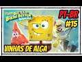 SpongeBob Battle for Bikini Bottom Gameplay, Vinhas de Alga #15 Legendado em Português PT-BR