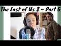 The Last of Us 2  -  Part 5  - I'm actually SO dumb