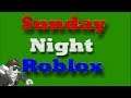 Time for More Sunday Night Roblox