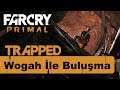 Wogah ile Buluşma Far Cry Primal Türkçe #9
