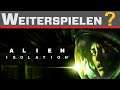 Alien Isolation - Weiterspielen ❓