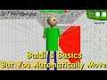 Baldi's Basics but You Automatically Move - Baldi's Basics V1.4.3 Mod