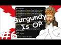 BURGUNDY IS OP | Burgundy Eats Everyone In EU4 #6