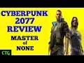 CYBERPUNK 2077 REVIEW - MASTER of NONE