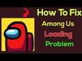 How To Fix "Among us" App Loading Problem Android & Ios - Solve Among us Not Loading Issue