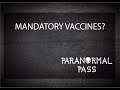Mandatory Vaccines? | Paranormal Pass