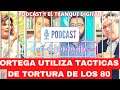 🔵PODCAST #1| ORTEGA UTILIZA TACTICAS DE TORTURA DE LOS 80