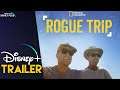 Rogue Trip  |  Disney+ Trailer