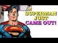 SUPERMAN JUST CAME OUT! - Not as clickbaity as it seems...