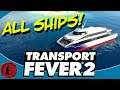 Transport Fever 2! ALL SHIPS!