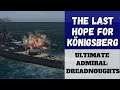 Ultimate Admiral: Dreadnoughts - The Last Hope For Königsberg