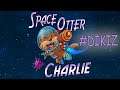 UZAY SAMURLARI - SPACE OTTER CHARLIE # DIKIZ