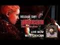 Wolfenstein: Youngblood Release Day 1 - Live Now with Oxhorn