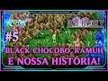 #5 Black Chocobo, Ramuh e Nossa História! - Final Fantasy V