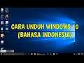 CARA UNDUH WINDOWS 10 (BAHASA INDONESIA)