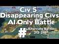 Civ 5 Disappearing Civilizations AI Only World Battle # Alternate Battle Turns 213-218
