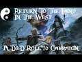D&D Campaign Return To The Land In The West 23 : Goniar Must Not Die!