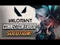 FIX Connection Error "Valorant Has Encountered a Connection Error" Please Relaunch The Client