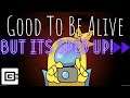 😏 Good To Be Alive - Among Us Song (from CG5), But it's sped up! 😊
