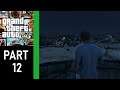 GTA V | Part 12 | Gun running, and running from guns