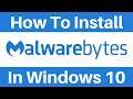 How To Install Malwarebytes Free In Windows 10 And Run Your First Scan