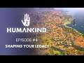 Humankind - Feature Focus: Shaping Your Legacy