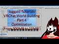 Juggalo Tutorials: VRChat Beginner World Building Part 4 (Optimizing; From 300MB to 15MB!)