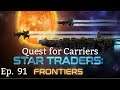 Let's Play Star Traders Frontiers!  The Quest For Carriers, Ep. 91