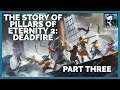 The Story Of Pillars Of Eternity 2: Deadfire - Part 3