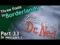 Three Fools in Borderlands / part 33 / The Zombie Island of Dr Ned part 1