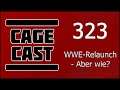 CageCast #323: WWE-Relaunch - Aber wie?