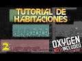 Como hacer Habitaciones | Oxygen Not Included #2📝 TUTORIAL 📝 Gameplay ESPAÑOL