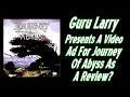 Guru Larry Presents A Video Ad For Journey Of Abyss As A Review?