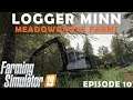 LOGGER MINN | MeadowGrove Farms | Let's Play Farming Simulator 19 | Episode 10