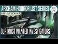OUR 7 MOST WANTED INVESTIGATORS | Arkham Horror: The Card Game