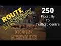 Route History - 250 - Piccadilly to Trafford Centre (Before Metrolink)
