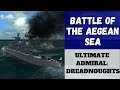 Ultimate Admiral: Dreadnoughts - Battle of the Aegean Sea (Alpha 7)