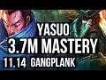 YASUO vs GANGPLANK (TOP) | 3.7M mastery, Rank 6 Yasuo, 1/1/10, 1100+ games | NA Grandmaster | v11.14