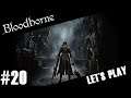 Bloodborne - Let's Play #20