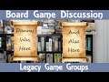 Board Game Discussion - Legacy Groups