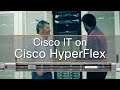 Cisco HyperFlex | Customer Zero