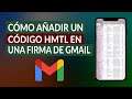 Cómo Añadir o Insertar un Código HTML en una Firma de Gmail