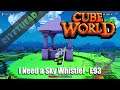Cube World Season 10 - E93 -"I Need a Place with a Sky Whistle"