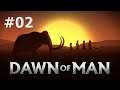 Dawn of Man #02 - Z lovce kořistí