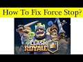 How To Fix Clash Royale App Force Stop Problem Android & Ios - Solve Clash Royale Keeps Stop