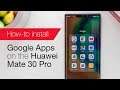 How to install Google apps on the Huawei Mate 30 Pro