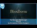 Isz Gravestone Chalice Dungeon - Full Narrated Walkthrough Part 20 - Bloodborne [4k]