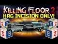 Killing Floor 2 | HRG INCISION ONLY! - Play It Before They Nerf It! (KF1 Spooky Map)